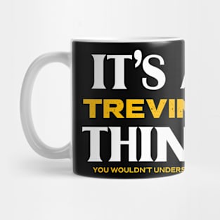 It's a Trevino Thing You Wouldn't Understand Mug